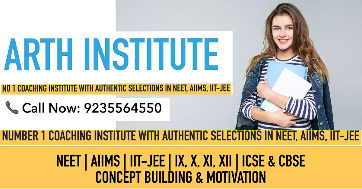 Number 1 Institute for NEET AIIMS IIT-JEE Board Exams 9th,10th,11th,12th CBSE ICSE Boards Physics Chemistry Maths Biology ARTH INSTITUTE, PRAYAGRAJ, Allahabad